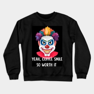 Spooky Clown with Coffee Smile Crewneck Sweatshirt